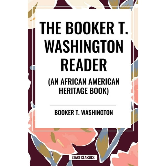 The Booker T. Washington Reader (an African American Heritage Book), (Hardcover)