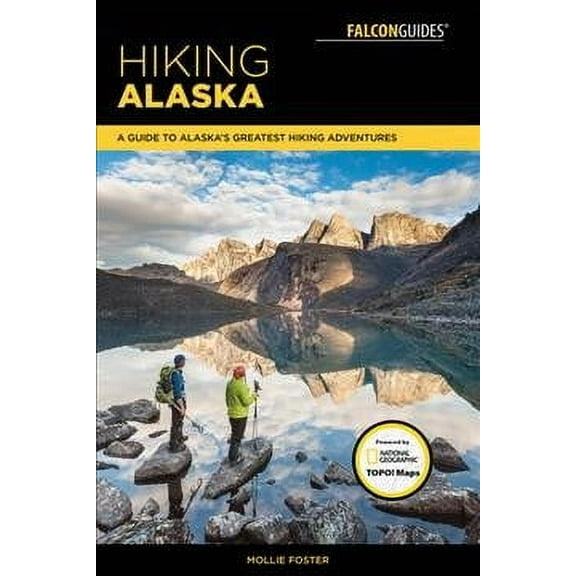 Regional Hiking Series: Hiking Alaska : A Guide to Alaska's Greatest Hiking Adventures (Edition 3) (Paperback)