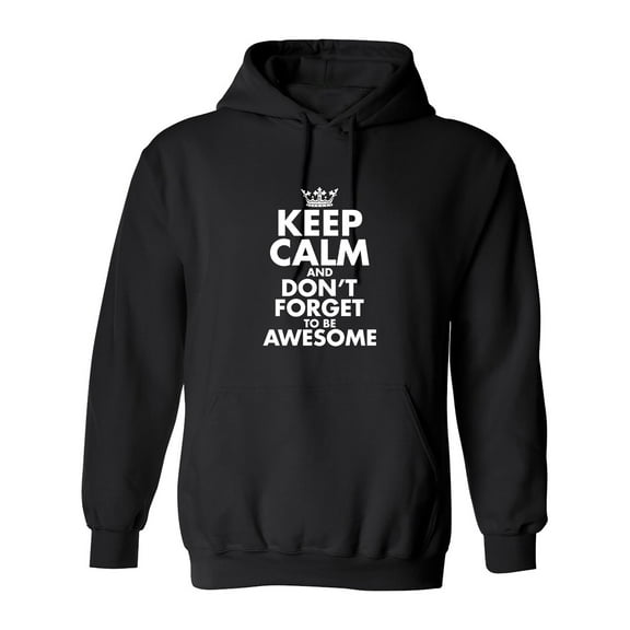 Keep Calm And Don't Forget To Be Awesome Sarcastic Novelty Gift Idea Adult Humor Funny Men's Hoodies