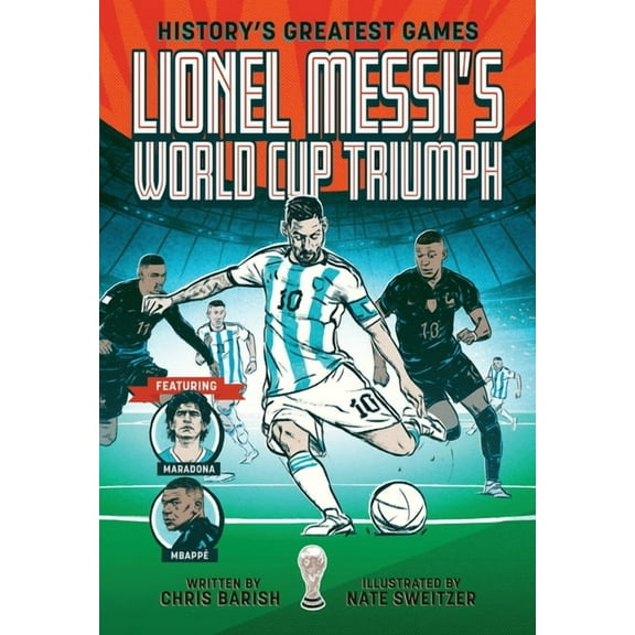 History's Greatest Games Lionel Messi's World Cup Triumph: (History's Greatest Games #1), (Paperback)