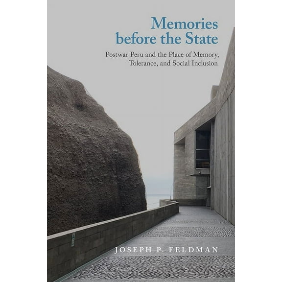 Genocide, Political Violence, Human Rights: Memories before the State : Postwar Peru and the Place of Memory, Tolerance, and Social Inclusion (Paperback)