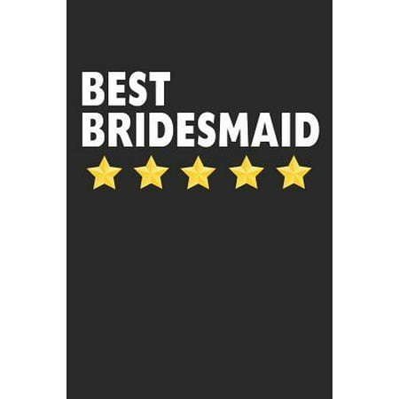 Best Bridesmaid: Lined Journal, Diary, Notebook, Wedding Appreciation Gift For Women (6 x 9 100 Pages)