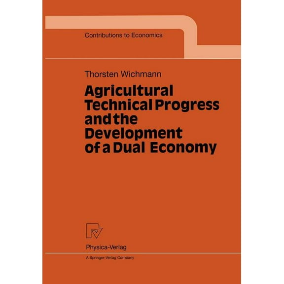 Contributions to Economics Agricultural Technical Progress and the Development of a Dual Economy, (Paperback)