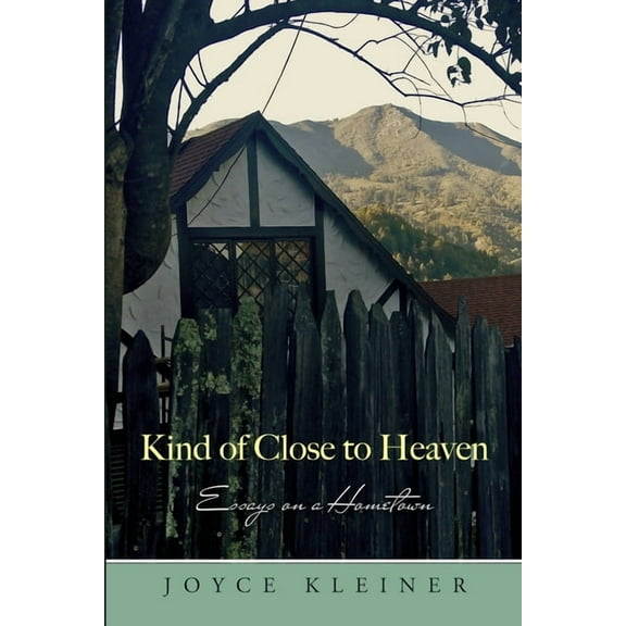 Kind of Close to Heaven: Essays on a Hometown, (Paperback)
