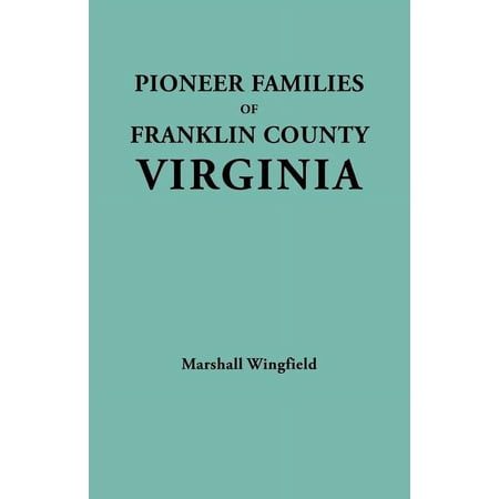 Pioneer Families of Franklin County Virginia (Paperback)