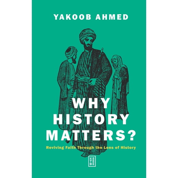 Why History Matters? : Reviving Faith Through the Lens of History (Paperback)