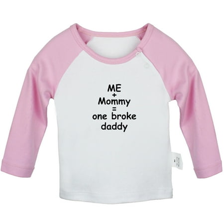 

Fashions Me+Mommy = One Broke Daddy Funny T shirt For Baby Newborn Babies T-shirts Infant Tops 0-24M Kids Graphic Tees Clothing (Long Pink Raglan T-shirt 12-18 Months)