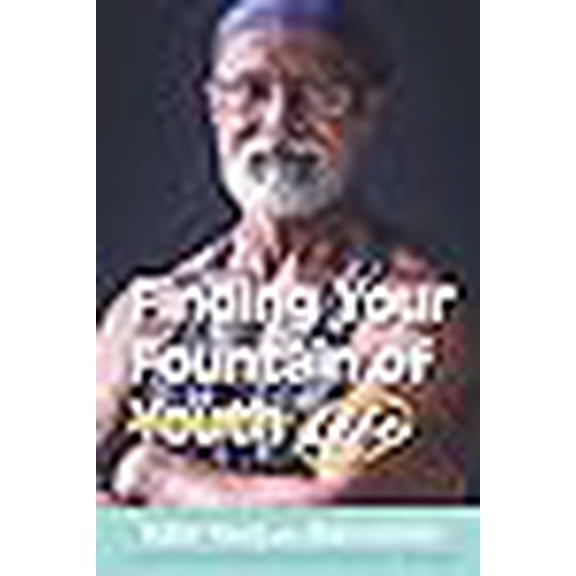 Finding Your Fountain of Life (Paperback)