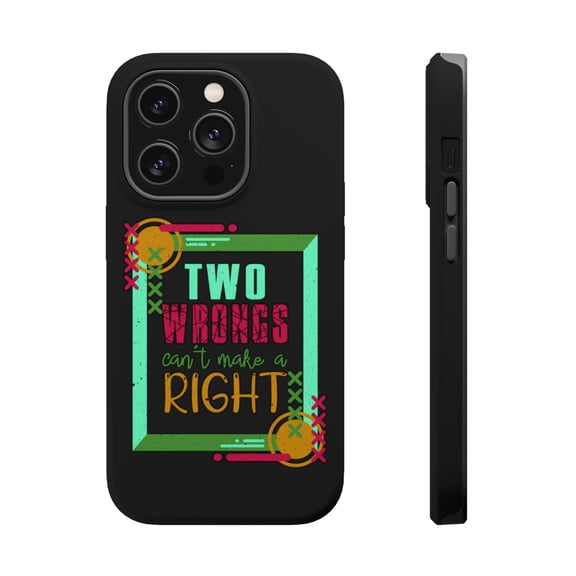 DistinctInk MagSafe Tough Case for Apple iPhone 15 Pro (6.1" Screen) - Two Wrongs Can't Make Right - Lightweight Grip