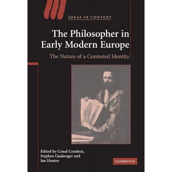 Ideas in Context The Philosopher in Early Modern Europe, Book 77, (Hardcover)