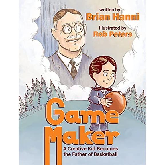 Pre-Owned Game Maker: A Creative Kid Becomes The Father of Basketball, 9781734463798, 1734463791, Hardcover,