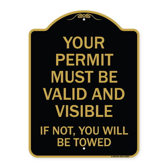 SignMission A-DES-BG-1824-22693 18 x 24 in. Designer Series Sign - Your Permit Must Be Valid & Visible If Not You Will Be Towed, Black & Gold