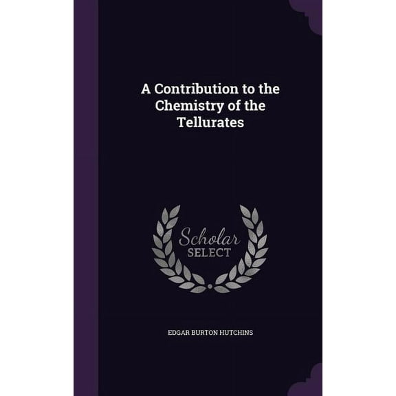 A Contribution to the Chemistry of the Tellurates (Hardcover)