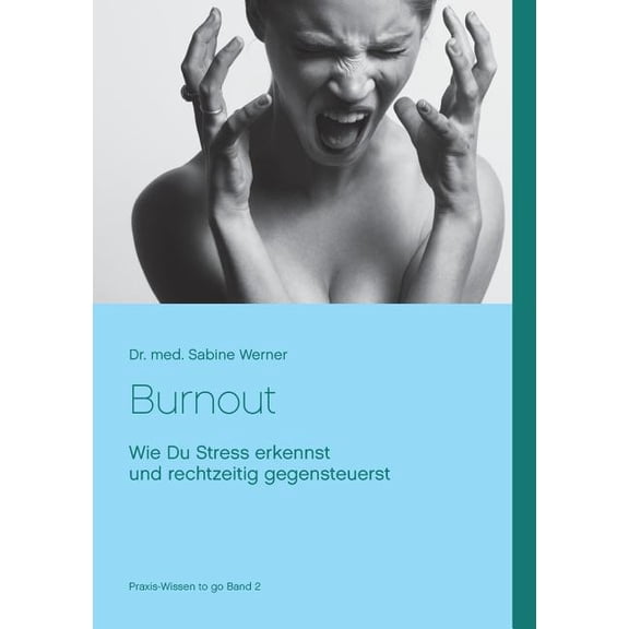 Burnout vermeiden: Wie Du kritischen Stress erkennst und rechtzeitig gegensteuerst, (Paperback)