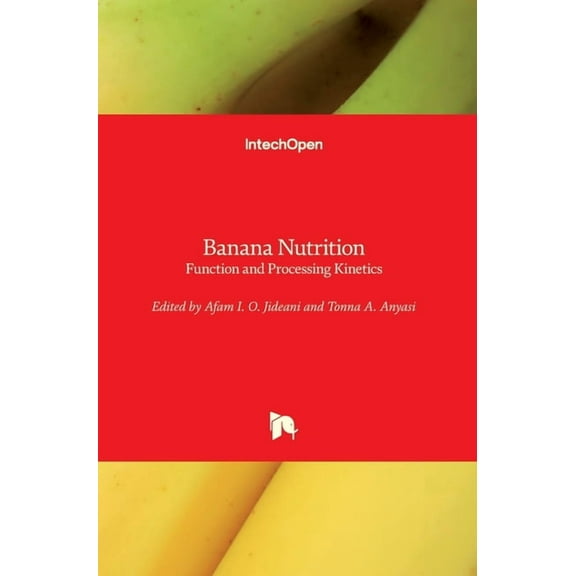 Banana Nutrition: Function and Processing Kinetics (Hardcover)