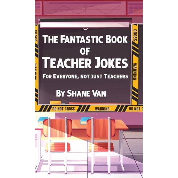 The Fantastic Book of Teacher Jokes: For Everyone, Not Just Teachers, (Hardcover)