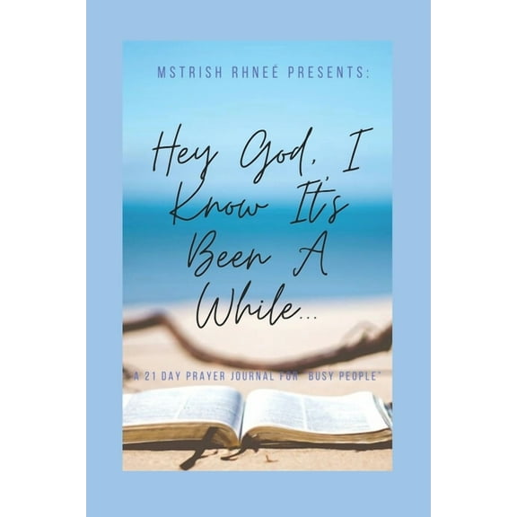 Hey God, I Know It's Been A While...: A 21 day prayer journal for "busy people", (Paperback)