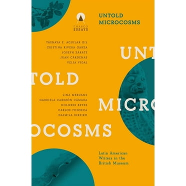 Untold Microcosms: Latin American Writers in the British Museum (Paperback)