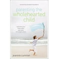 thumbnail image 1 of Pre-Owned The Parenting the Wholehearted Child Softcover (Paperback) 0310340845 9780310340843, 1 of 1