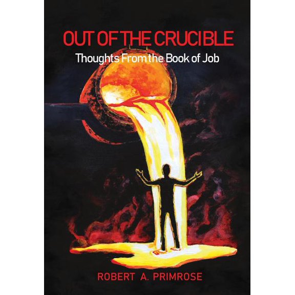 Out of the Crucible: Thoughts From the Book of Job, (Paperback)