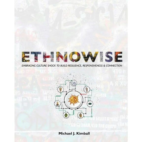 Ethnowise: Embracing Culture Shock to Build Resilience, Responsiveness, & Connection, (Paperback)