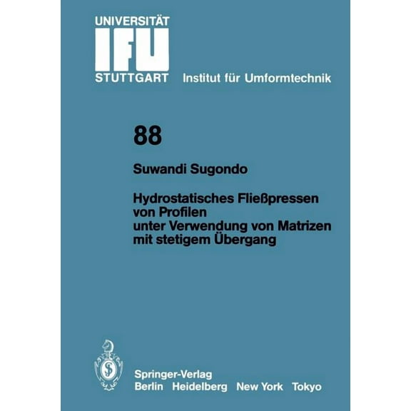 Ifu - Berichte Aus Dem Institut Für Umfo Hydrostatisches Fließpressen Von Profilen Unter Verwendung Von Matrizen Mit Stetigem Übergang, Book 88, (Paperback)