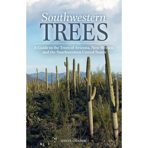 Southwestern Trees: A Guide to the Trees of Arizona, New Mexico, and the Southwestern United States, (Paperback)