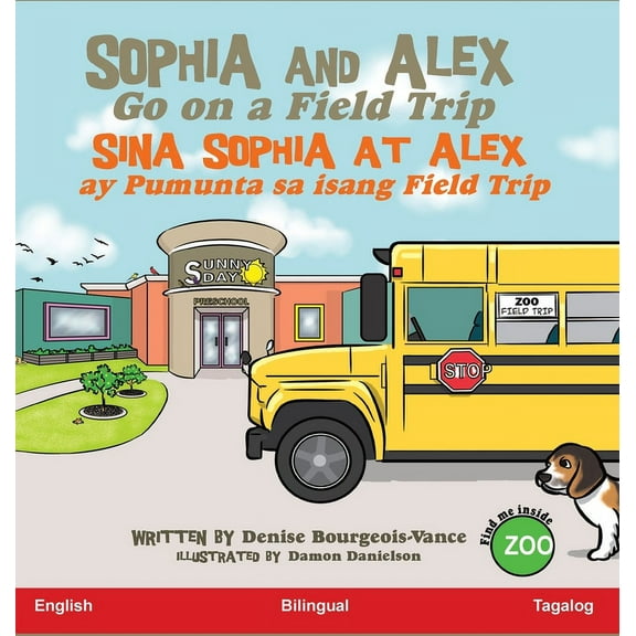 Sina Sophia at Alex Sophia and Alex Go on a Field Trip: Sina Sophia at Alex ay Pumunta sa isang Field Trip, Book 4, (Hardcover)