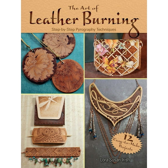 Dover Crafts: Leather Work: The Art of Leather Burning : Step-by-Step Pyrography Techniques (Paperback)