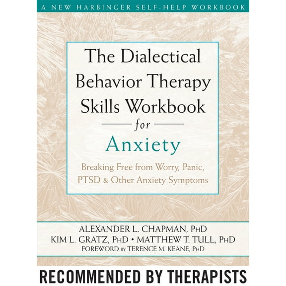 The Dialectical Behavior Therapy Skills Workbook for Anxiety : Breaking Free from Worry, Panic, PTSD, and Other Anxiety Symptoms (Paperback)