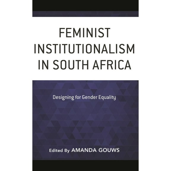 Feminist Institutionalism in South Africa: Designing for Gender Equality, (Hardcover)