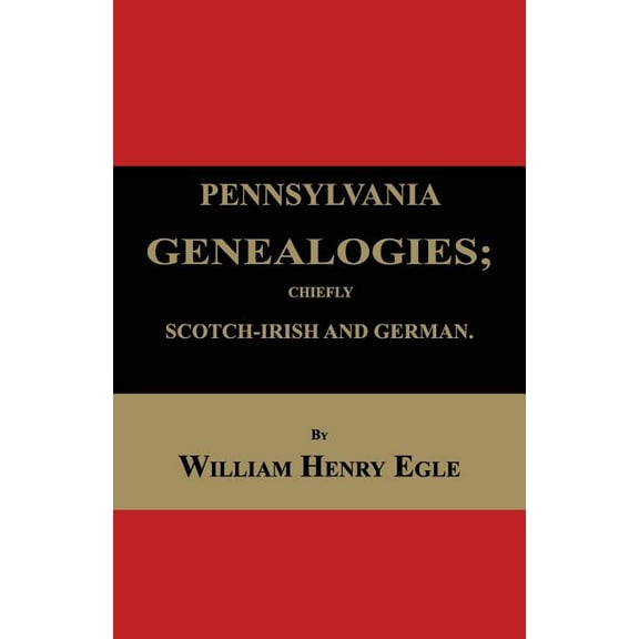 Pennsylvania Genealogies; Chiefly Scotch-Irish and German, (Paperback)