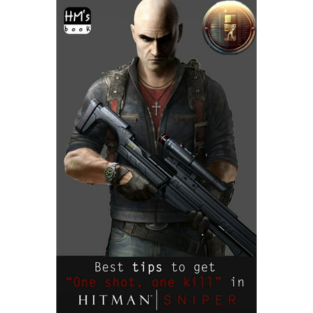 Best tips to get “One shot, one kill” in Hitman Sniper - (Best 50 Cal Sniper Shots)