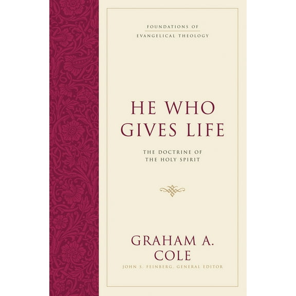 Foundations of Evangelical Theology: He Who Gives Life: The Doctrine of the Holy Spirit (Hardcover)