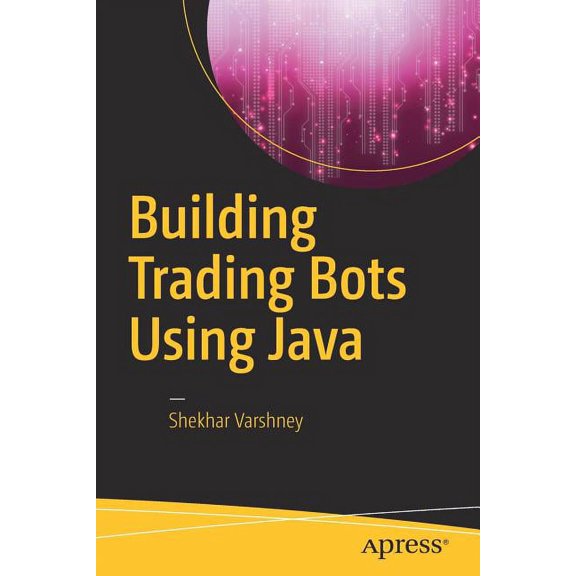 Building Trading Bots Using Java, (Paperback)