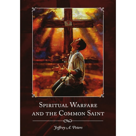 Spiritual Warfare and the Common Saint, (Paperback)