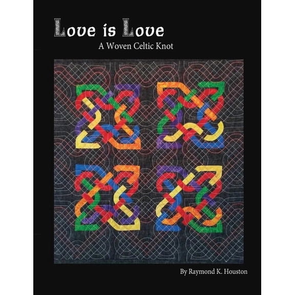 Nacho Grandma's Quilts Love is Love: A Woven Celtic Knot, Book 2, (Paperback)
