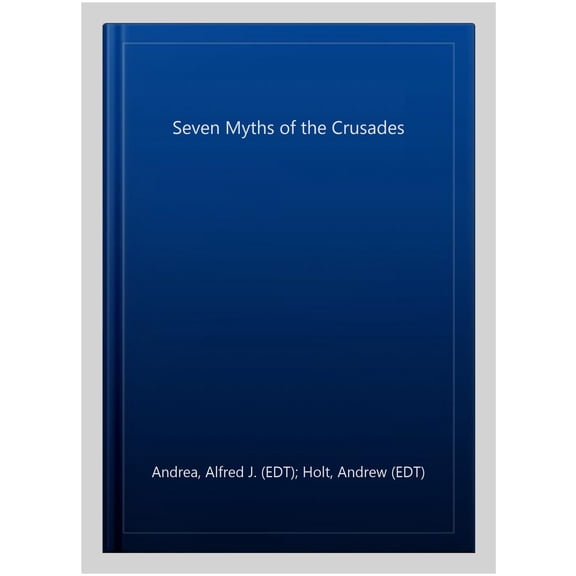 Pre-Owned Myths of History: A Hackett Series: Seven Myths of the Crusades (Paperback)