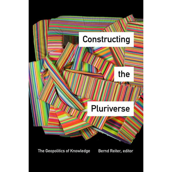 Constructing the Pluriverse: The Geopolitics of Knowledge, (Paperback)