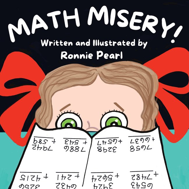 Math Misery!: A Growth Mindset Picture Book for Kids Who Struggle With Math, (Paperback)