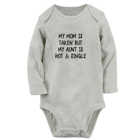 

My Mom Is Taken But My Aunt Is Hot And Single Funny Rompers Newborn Baby Unisex Bodysuits Infant Jumpsuits Toddler 0-12 Months Kids Long Sleeves Oufits (Gray 0-6 Months)