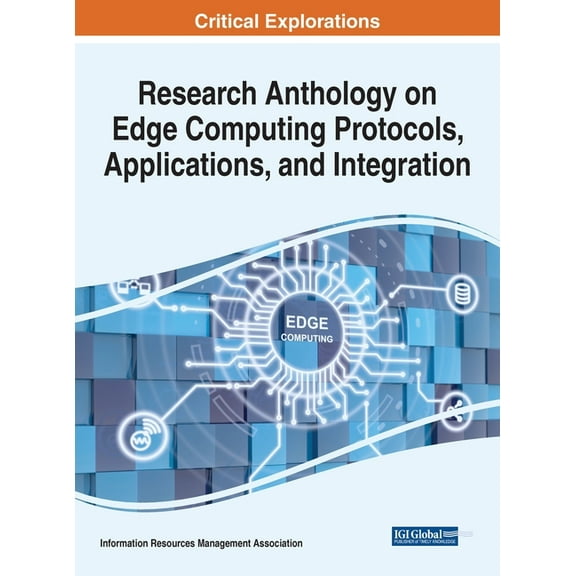 Research Anthology on Edge Computing Protocols, Applications, and Integration, (Hardcover)