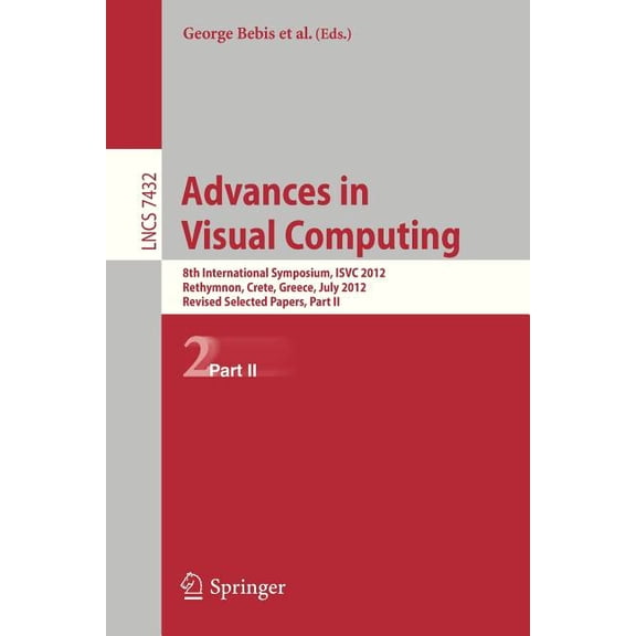 Advances in Visual Computing: 8th International Symposium, Isvc 2012, Rethymnon, Crete, Greece, July 16-18, 2012, Revise, (Paperback)