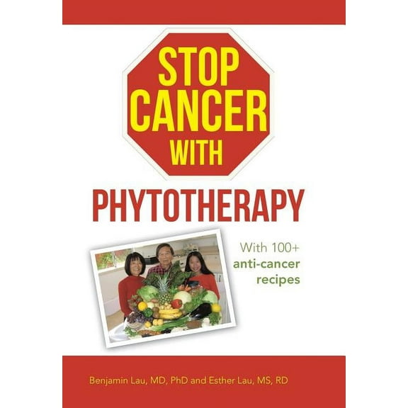 Stop Cancer with Phytotherapy : With 100  Anti-Cancer Recipes (Hardcover)