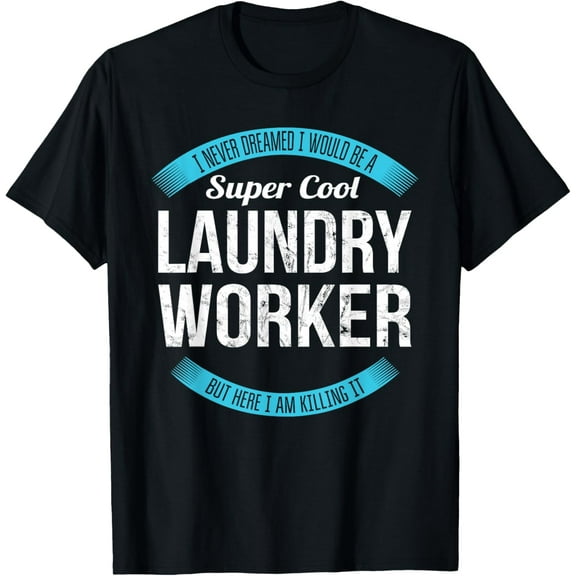 Laundry Worker Tshirt Gifts Funny T-Shirt