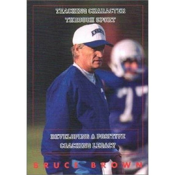 Pre-Owned Teaching Character Through Sport: Developing a Positive Coaching Legacy (Paperback) 1585187291 9781585187294