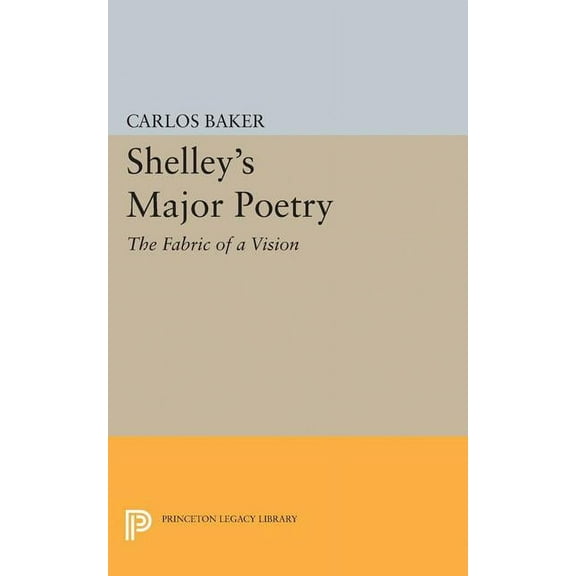 Princeton Legacy Library Shelley's Major Poetry, Book 2357, (Paperback)