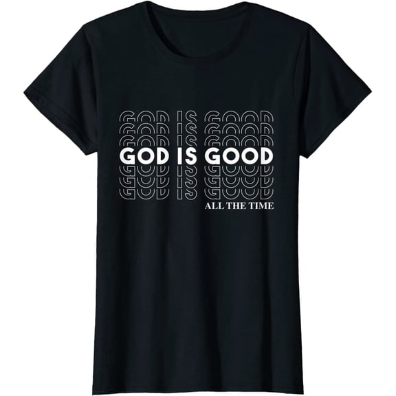 God Is Good All The Time Christian Worship Preachers Gift T-Shirt Women Tops