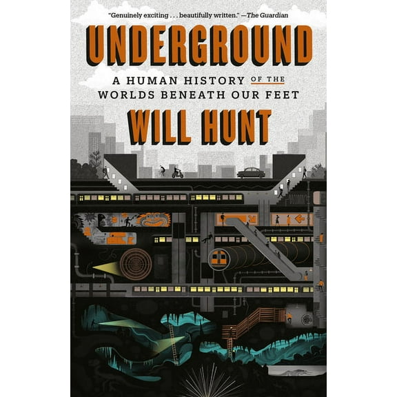 Underground: A Human History of the Worlds Beneath Our Feet, (Paperback)