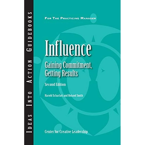 J-B CCL (Center for Creative Leadership): Influence: Gaining Commitment, Getting Results 2ED (Paperback)
